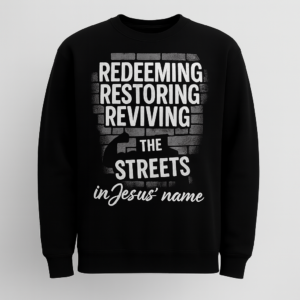 Black Righteous Remnants “Redeeming, Restoring, Reviving the Streets in Jesus’ Name” Luxury Sweatshirt with white print and brick wall background design.